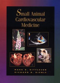 [View] [PDF EBOOK EPUB KINDLE] Small Animal Cardiovascular Medicine by  Mark D. Kittleson DVM  PhD &