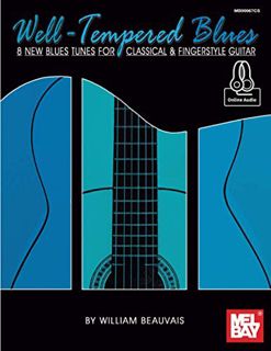 ACCESS EPUB KINDLE PDF EBOOK Well-Tempered Blues: 8 New Blues Tunes for Classical & Fingerstyle Guit