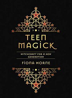 [View] EBOOK EPUB KINDLE PDF Teen Magick: Witchcraft for a New Generation by  Fiona Horne ✉️