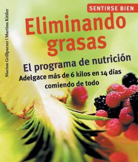 [Get] KINDLE PDF EBOOK EPUB Eliminando grasas: El programa de nutrición, adelgace más de 6 kilos en