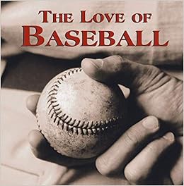 View [KINDLE PDF EBOOK EPUB] The Love of Baseball by Publications International Ltd. 📨