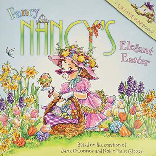 [Read] [PDF EBOOK EPUB KINDLE] Fancy Nancy's Elegant Easter: An Easter And Springtime Book For Kids
