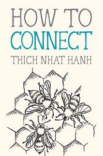 Read EPUB KINDLE PDF EBOOK How to Connect (Mindfulness Essentials Book 8) by  Thich Nhat Hanh &  Jas