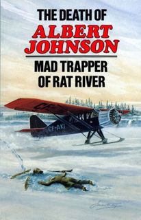 VIEW EBOOK EPUB KINDLE PDF The Death of Albert Johnson: Mad Trapper of Rat River by  Frank W. Anders