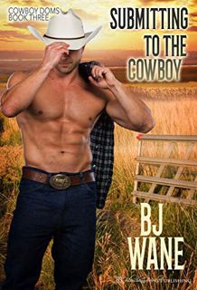 VIEW [KINDLE PDF EBOOK EPUB] Submitting to the Cowboy (Cowboy Doms Book 3) by  BJ Wane &  Blushing B