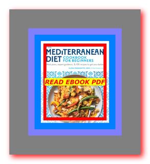 READDOWNLOAD#% The Mediterranean Diet Cookbook for Beginners  Meal Plans  Expert Guidance  and 100 R