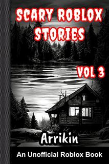 GET [PDF EBOOK EPUB KINDLE] Scary Roblox Stories Vol 3 by  Arrikin Books 📦
