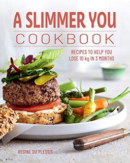 [GET] EPUB KINDLE PDF EBOOK A Slimmer You Cookbook: Recipes to help you lose 10 kg in 3 months by  R