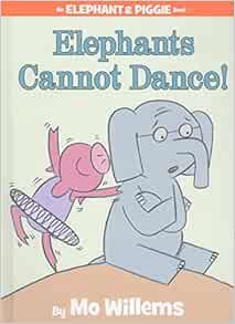 [View] EPUB KINDLE PDF EBOOK Elephants Cannot Dance! (An Elephant and Piggie Book) (Elephant and Pig