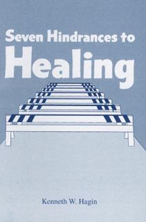 READ KINDLE PDF EBOOK EPUB Seven Hindrances to Healing by  Kenneth W. Hagin 📰
