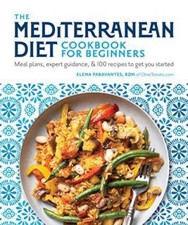 [Get] EBOOK EPUB KINDLE PDF The Mediterranean Diet Cookbook for Beginners: Meal Plans, Expert Guidan