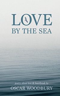 Read EBOOK EPUB KINDLE PDF Love By The Sea by  Oscar Woodbury 💓