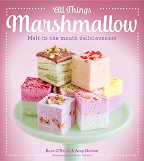 [READ] PDF EBOOK EPUB KINDLE All Things Marshmallow: Melt-in-the-mouth deliciousness by  Ross O'Brie