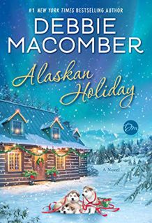 [View] EPUB KINDLE PDF EBOOK Alaskan Holiday: A Novel by  Debbie Macomber 📔