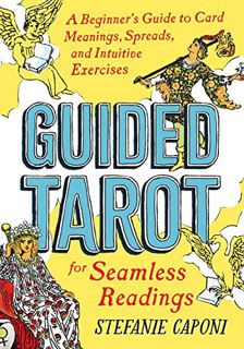 View EBOOK EPUB KINDLE PDF Guided Tarot: A Beginner's Guide to Card Meanings, Spreads, and Intuitive