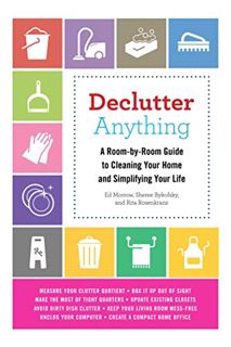 Read [EBOOK EPUB KINDLE PDF] Declutter Anything: A Room-by-Room Guide to Cleaning Your Home and Simp