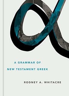 Access [EPUB KINDLE PDF EBOOK] A Grammar of New Testament Greek (Eerdmans Language Resources) by  Ro