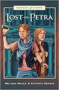 [Get] EPUB KINDLE PDF EBOOK Lost in Petra: Anatolia Steppe Mystery by Melissa Mahle,Kathryn Dennis,J
