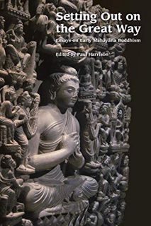 [READ] [PDF EBOOK EPUB KINDLE] Setting out on the Great Way: Essays on Early Mahayana Buddhism by  P