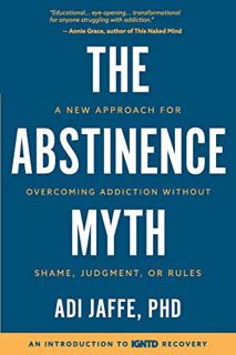 Access PDF EBOOK EPUB KINDLE The Abstinence Myth: A New Approach For Overcoming Addiction Without Sh