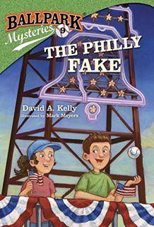 Access [PDF EBOOK EPUB KINDLE] Ballpark Mysteries #9: The Philly Fake by  David A. Kelly &  Mark Mey