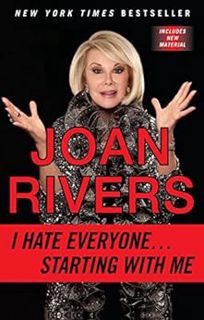 [View] [EBOOK EPUB KINDLE PDF] I Hate Everyone...Starting with Me by Joan Rivers ✅