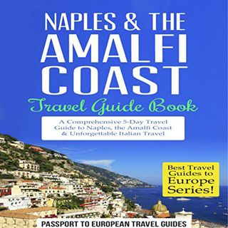 [Get] [EBOOK EPUB KINDLE PDF] Naples & the Amalfi Coast: Travel Guide Book by  Passport to European