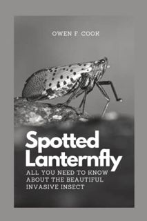 View [KINDLE PDF EBOOK EPUB] Spotted Lanternfly: All you need to know about the beautiful invasive i