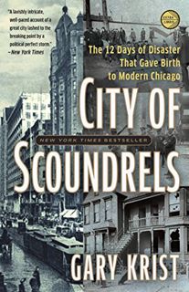 [View] KINDLE PDF EBOOK EPUB City of Scoundrels: The 12 Days of Disaster That Gave Birth to Modern C