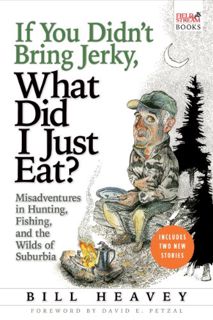 [VIEW] [EPUB KINDLE PDF EBOOK] If You Didn't Bring Jerky, What Did I Just Eat: Misadventures in Hunt