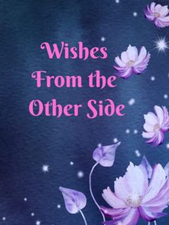 READ EPUB KINDLE PDF EBOOK Wishes From the Other Side: End of Life Planner Organizer by  Connie Dixo