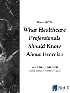 [ACCESS] [EPUB KINDLE PDF EBOOK] What Healthcare Professionals Should Know About Exercise by  NetCE
