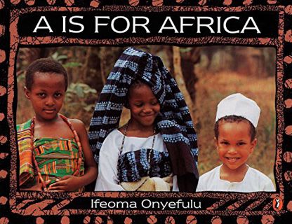 Access EPUB KINDLE PDF EBOOK A Is for Africa by  Ifeoma Onyefulu 📒