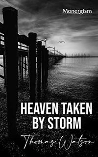 READ [EPUB KINDLE PDF EBOOK] Heaven Taken by Storm by  Thomas Watson ✅