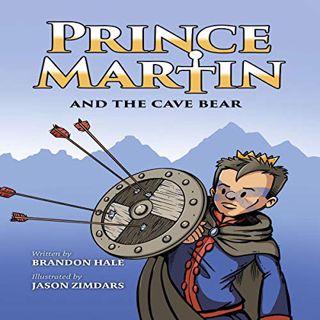 [GET] [EBOOK EPUB KINDLE PDF] Prince Martin and the Cave Bear: Two Kids, Colossal Courage, and a Cla