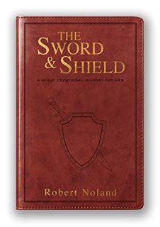View [EBOOK EPUB KINDLE PDF] The Sword & Shield: A 40-Day Devotional Journey For Men by  Robert Nola