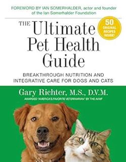 Get PDF EBOOK EPUB KINDLE The Ultimate Pet Health Guide: Breakthrough Nutrition and Integrative Care