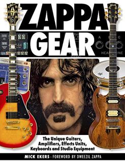 [Read] [PDF EBOOK EPUB KINDLE] Zappa Gear: The Unique Guitars, Amplifiers, Effects Units, Keyboards