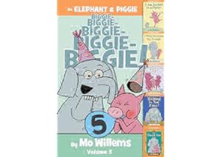 An Elephant & Piggie Biggie! Volume 5 (An Elephant and Piggie Book) by Mo Willems <(READ PDF