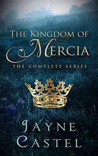 [Get] [EPUB KINDLE PDF EBOOK] The Kingdom of Mercia: The Complete Series (Kingdoms of Ancient Britai