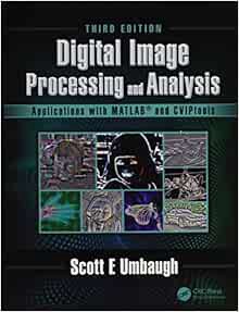 [VIEW] [KINDLE PDF EBOOK EPUB] Digital Image Processing and Analysis: Applications with MATLAB and C