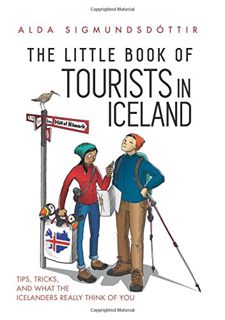 [GET] KINDLE PDF EBOOK EPUB The Little Book of Tourists in Iceland: Tips, tricks, and what the Icela