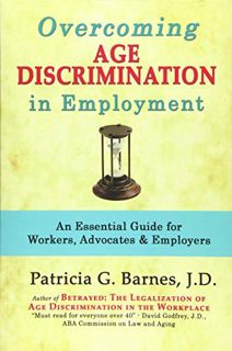Read [EBOOK EPUB KINDLE PDF] Overcoming Age Discrimination in Employment: An Essential Guide for Wor