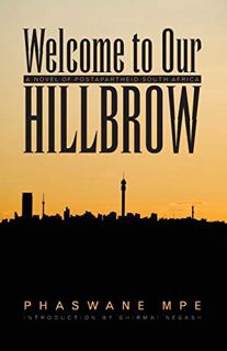 [Get] [EPUB KINDLE PDF EBOOK] Welcome to Our Hillbrow: A Novel of Postapartheid South Africa (Modern