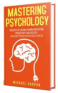 [VIEW] [PDF EBOOK EPUB KINDLE] Mastering Psychology: Discover the Science behind Motivation, Product