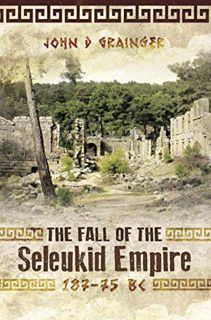[View] [KINDLE PDF EBOOK EPUB] The Fall of the Seleukid Empire, 187–75 BC by  John D. Grainger 📁