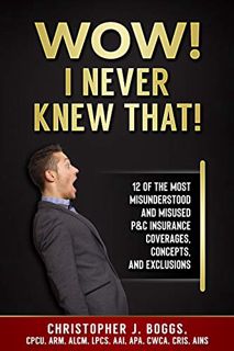 [READ] KINDLE PDF EBOOK EPUB Wow! I Never Knew That!: 12 of the Most Misunderstood and Misused P&C I