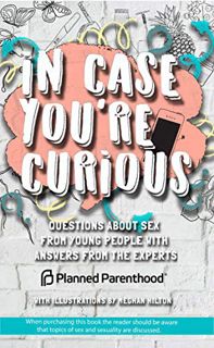 [Access] [EBOOK EPUB KINDLE PDF] In Case You're Curious: Questions about Sex from Young People with