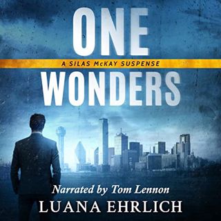 [VIEW] [EPUB KINDLE PDF EBOOK] One Wonders: The Silas McKay Suspense Series by  Luana Ehrlich,Tom Le