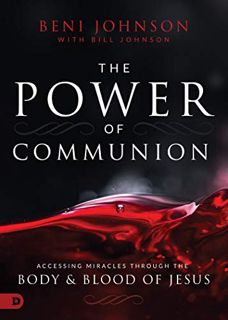Read PDF EBOOK EPUB KINDLE The Power of Communion: Accessing Miracles Through the Body and Blood of